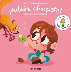 ¡Adiós, chupete! Un cuento de Lucía, mi pediatra< Clearance