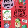 Escuela de Monstruos - El libro de colorear megamonstruoso<