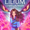 La fuerza del dragón (Crónicas de Lilium 1)< Hot