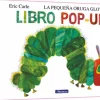 La pequeña oruga glotona. El libro pop-up (Colección Eric Carle)< Hot