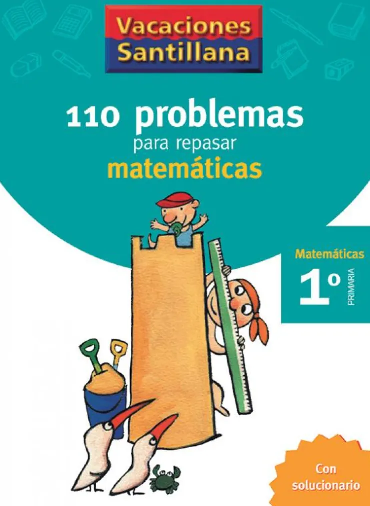 VACACIONES SANTILLANA 1 PRIMARIA 110 PROBLEMAS PARA REPASAR MATEMATICAS<