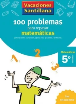 VACACIONES SANTILLANA 5 PRIMARIA 100 PROBLEMAS PARA REPASAR MATEMATICAS< Hot