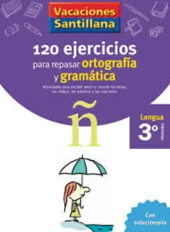 VACACIONES SANTILLANA 3 PRIMARIA 120 EJERCICIOS PARA REPASAR ORTOGRAFIA Y GRAMAT<